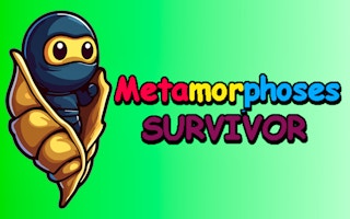 Metamorphosis Survivor