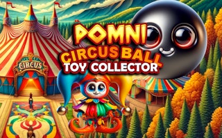 Pomni Circus Ball Toy Collector